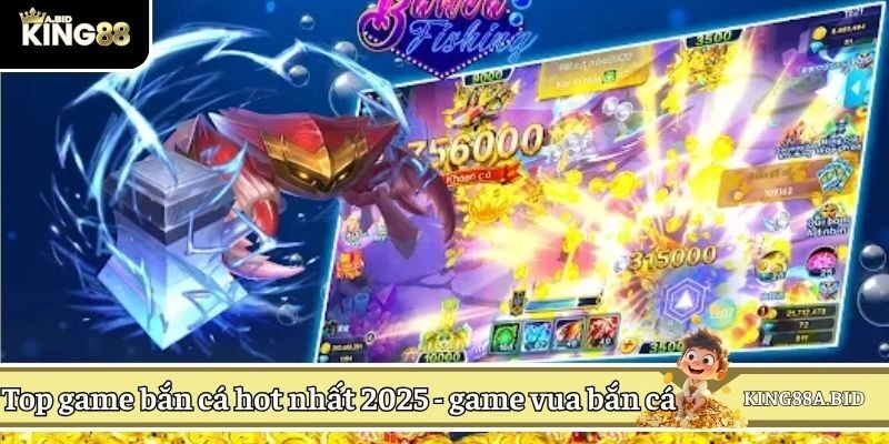 Top game bắn cá hot nhất 2025 thông qua game vua bắn cá